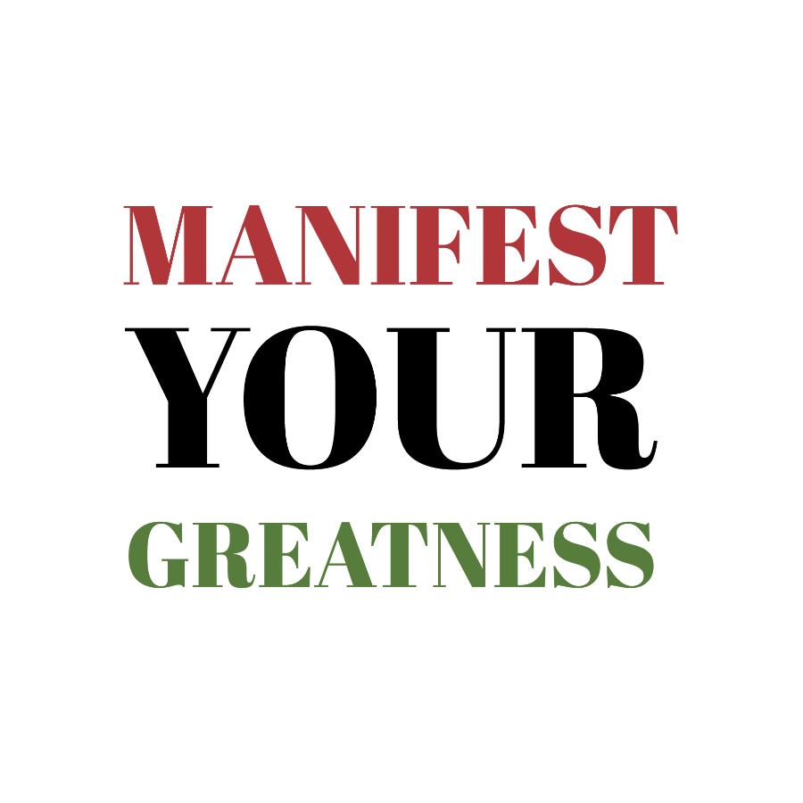 Manifest Your Greatness